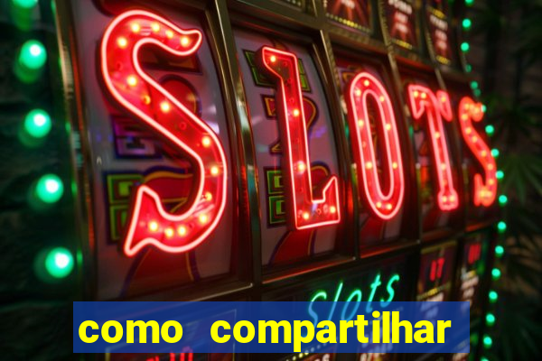 como compartilhar aposta no bet365